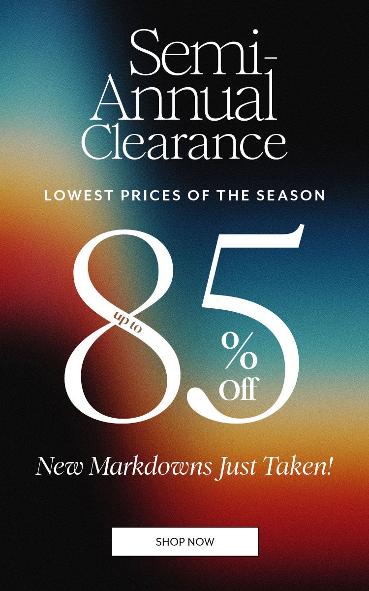 Semi-Annual Clearance: Up to 85% Off